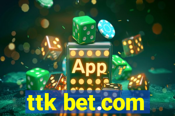 ttk bet.com